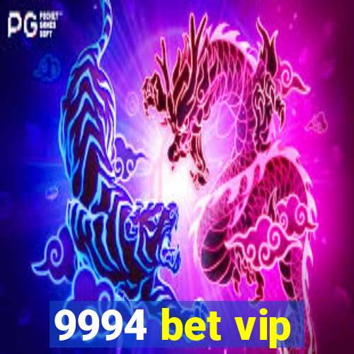 9994 bet vip